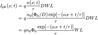 \begin{aligned} 
I_\text{ph} (x;t) &= q \frac{n(x;t)}{\tau}DWL \\
&=q \frac{n_0 (\Phi_0 / D) \exp[-(\alpha x + t/ \tau)]}{\tau} DWL \\
&=q n_0 \Phi_0\frac{\exp[-(\alpha x + t/ \tau)]}{\tau}WL
\end{aligned}