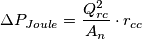 \Delta P_{Joule} =\frac{Q_{rc}^2}{ A_n} \cdot r_{cc} \Delta P_{Joule} =\frac{Q_{rc}^2}{ A_n} \cdot r_{cc}