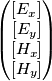 \begin{pmatrix}
[E_x]\\
[E_y]\\
[H_x]\\
[H_y]
\end{pmatrix}