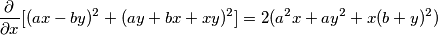 \frac{\partial }{\partial x}[(ax-by)^{2}+(ay+bx+xy)^{2}]=2(a^{2}x+ay^{2}+x(b+y)^{2})