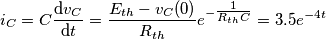 i_C = C\frac{\text{d}v_C}{\text{d}t}= \frac{E_{th}-v_C(0)}{R_{th}}e^{-\tfrac{1}{R_{th}C}} = 3.5e^{-4t}