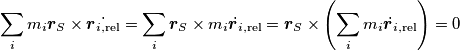 \sum_i m_i \boldsymbol{r}_S \times \dot{\boldsymbol{r}_{i,\text{rel}}} = \sum_i \boldsymbol{r}_S \times \dot{ m_i \boldsymbol{r}_{i,\text{rel}}} =  \boldsymbol{r}_S \times \left(\sum_i\dot{ m_i \boldsymbol{r}_{i,\text{rel}}}\right) =  0
