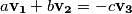 a \mathbf{v_1} + b \mathbf{v_2} = -c \mathbf{v_3}
