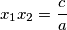 x_{1}x_{2}=\frac{c}{a}\quad