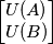 \begin{bmatrix} U(A) \\ 
U(B) \end{bmatrix}