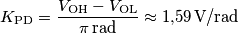 K_\text{PD} = \frac{V_\text{OH}-V_\text{OL}}{\pi\,\text{rad}}\approx 1{,}59\,\text{V/rad} K_\text{PD} = \frac{V_\text{OH}-V_\text{OL}}{\pi\,\text{rad}}\approx 1{,}59\,\text{V/rad}