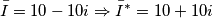 \bar{I}=10-10i\Rightarrow\bar{I}^*=10+10i
