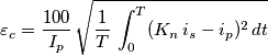 \varepsilon_c={100 \over I_p}\,\sqrt{{1 \over T}\,\int_{0}^{T} (K_n\,i_s-i_p)^2\, dt}\, \varepsilon_c={100 \over I_p}\,\sqrt{{1 \over T}\,\int_{0}^{T} (K_n\,i_s-i_p)^2\, dt}\,