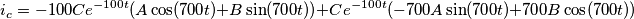 i_c = -100C e^{-100t} (A \cos (700t) + B \sin (700t)) + Ce^{-100t} (-700 A \sin (700t) + 700 B \cos (700t))