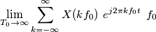\lim_{T_0 \to \infty} { \sum_{k=-\infty }^\infty X(kf_0) \hspace 4 e^{j2\pi k f_0 t} \hspace 4 f_0 } \\ \lim_{T_0 \to \infty} { \sum_{k=-\infty }^\infty X(kf_0) \hspace 4 e^{j2\pi k f_0 t} \hspace 4 f_0 } \\