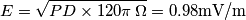 E=\sqrt{PD\times 120\pi\,\Omega}=0.98\text{mV/m}