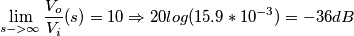 \lim_{s->\infty}\frac{V_o}{V_i}(s)=10\Rightarrow 20log(15.9*10^{-3})=-36dB \lim_{s->\infty}\frac{V_o}{V_i}(s)=10\Rightarrow 20log(15.9*10^{-3})=-36dB
