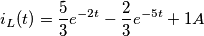 i_L(t)=\frac{5}{3}e^{-2t}-\frac{2}{3}e^{-5t}+1 A