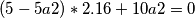 (5-5a2)*2.16 + 10a2 = 0