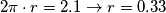2\pi \cdot r = 2.1 \rightarrow r= 0.33