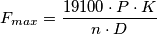 F_{max}=\frac {19100\cdot P\cdot K}{n\cdot D}