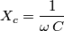 X_c=\frac{1}{\omega \, C} X_c=\frac{1}{\omega \, C}