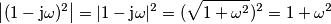 \left|(1-\text{j}\omega)^{2}\right| = |1-\text{j}\omega|^2 = (\sqrt{1+\omega^2})^2 = 1+\omega^2