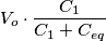 V_o\cdot {{C_1}\over{C_1 + C_{eq}}}