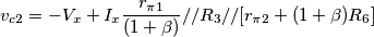 v_{c2}= -V_x+I_x \frac{r_{\pi1}}{(1+\beta)} // R_3 // [r_{\pi2}+(1+\beta)R_6]