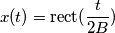 x(t) = \text{rect} (  \frac{t}{2B} )