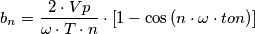 b_{n}= \frac{2\cdot Vp}{\omega \cdot T\cdot n}\cdot \left [ 1-\cos \left ( n\cdot \omega \cdot ton \right ) \right ]