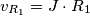 v_{R_1}=J\cdot R_1 v_{R_1}=J\cdot R_1
