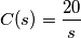 C(s)=\frac{20}{s}