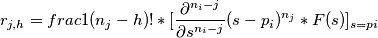 r_{j,h}=frac{1}{(n_j-h)!}*[\frac{\partial^{n_i-j} }{\partial s^{n_i-j}}(s-p_i)^{n_j}* F(s)]_{s=pi}