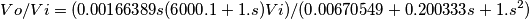 Vo/Vi=(0.00166389 s (6000.1 + 1. s) Vi)/(0.00670549 + 0.200333 s + 1. s^2)
