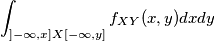 \int _{]-\infty, x]X[-\infty, y]} f_{XY}(x,y)dxdy