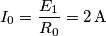 {{I}_{0}}=\frac{{{E}_{1}}}{{{R}_{0}}}=2\,\text{A} {{I}_{0}}=\frac{{{E}_{1}}}{{{R}_{0}}}=2\,\text{A}