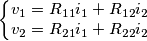 \[\left\{\begin{matrix} v_{1}=R_{11}i_{1} + R_{12}i_{2}& & & \\ v_{2}=R_{21}i_{1}+ R_{22}i_{2}& & &\end{matrix}\right.\]