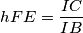 hFE=\frac{IC}{IB}