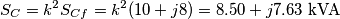 {{S}_{C}}={{k}^{2}}{{S}_{Cf}}={{k}^{2}}(10+j8)=8.50+j7.63\,\,\text{kVA}\,