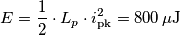 E=\frac{1}{2}\cdot L_p\cdot i_\text{pk}^2=800\,\mathrm{\mu J}