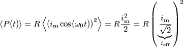 \left \langle P(t) \right \rangle=R\left \langle \left(i_{\text{m}}\cos(\omega_0 t)\right)^2 \right \rangle=R\frac{i^2_{\text{m}}}{2}=R\left(\underbrace{\frac{i_{\text{m}}}{\sqrt{2}}}_{i_{\text{eff}}}\right)^2