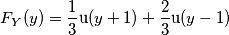 F_Y(y)=\frac{1}{3}\text{u}(y+1)+\frac{2}{3}\text{u}(y-1)