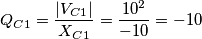 Q_{C1}=\frac{|V_{C1}|^{}}{X_{C1}} =\frac{10^{2}}{-10}= -10