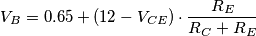 V_B=0.65 + ( 12-V_{CE}) \cdot \frac{R_E}{R_C+R_E} V_B=0.65 + ( 12-V_{CE}) \cdot \frac{R_E}{R_C+R_E}