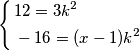 \left\{ \begin{align}
  & 12=3{{k}^{2}} \\ 
 & -16=(x-1){{k}^{2}} \\ 
\end{align} \right.