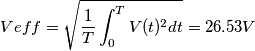 Veff=\sqrt{\frac{1}{T} \int_{0}^{T} V(t)^2 dt }=26.53V
