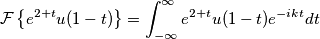 \mathcal{F}\left \{ e^{2+t}u(1-t) \right \}=\int_{-\infty}^{\infty}e^{2+t}u(1-t)e^{-ikt}dt