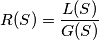 R(S)=\frac{L(S)}{G(S)} R(S)=\frac{L(S)}{G(S)}