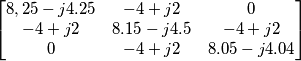 \begin{bmatrix}
8,25-j4.25 &-4+j2 &0 \\
-4+j2& 8.15-j4.5 &-4+j2 \\
0&-4+j2 & 8.05-j4.04
\end{bmatrix} \begin{bmatrix}
8,25-j4.25 &-4+j2 &0 \\
-4+j2& 8.15-j4.5 &-4+j2 \\
0&-4+j2 & 8.05-j4.04
\end{bmatrix}