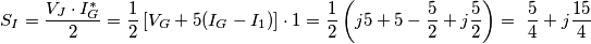 S_{I}=\frac{V_{J}\cdot I_{G}^{*}}{2}=\frac{1}{2}\left[ V_{G}+5(I_{G}-I_{1}) \right]\cdot 1=\frac{1}{2}\left( j5+5-\frac{5}{2}+j\frac{5}{2} \right)=\ \frac{5}{4}+j\frac{15}{4}