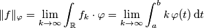 \|f\|_\varphi=\lim_{k\rightarrow\infty}\int_\mathbb{R}f_k\cdot\varphi=
\lim_{k\rightarrow\infty}\int_a^bk\,\varphi(t)\,\text{d}t