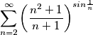 \sum_{n=2}^{\infty}}\left ( \frac{n^2+1}{n+1}\right )^{sin\frac{1}{n}}