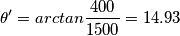 \theta' = arctan \frac{400}{1500}=14.93