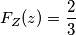 F_Z(z)=\frac{2}{3}